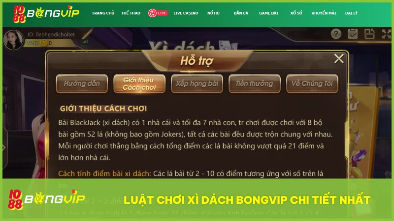 Luật chơi Xì Dách tại BongVip được thiết kế rõ ràng minh bạch dễ hiểu cho cả người mới và cao thủ